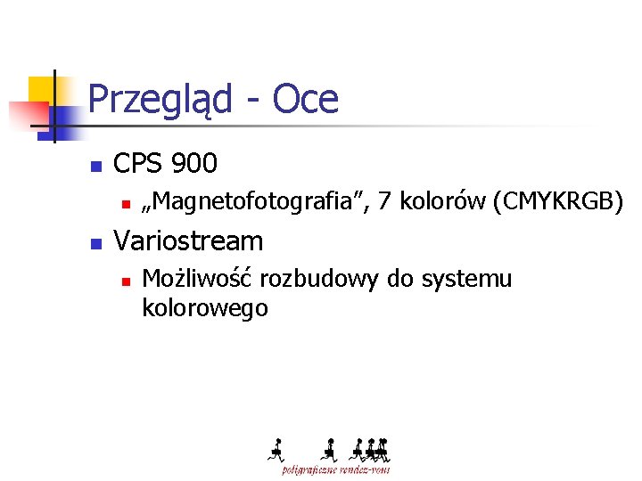 Przegląd - Oce n CPS 900 n n „Magnetofotografia”, 7 kolorów (CMYKRGB) Variostream n