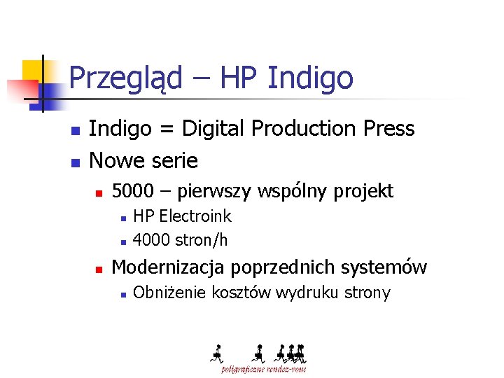 Przegląd – HP Indigo n n Indigo = Digital Production Press Nowe serie n