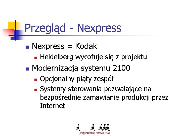 Przegląd - Nexpress n Nexpress = Kodak n n Heidelberg wycofuje się z projektu