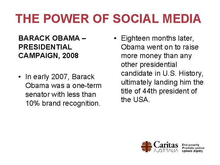 THE POWER OF SOCIAL MEDIA BARACK OBAMA – PRESIDENTIAL CAMPAIGN, 2008 • In early