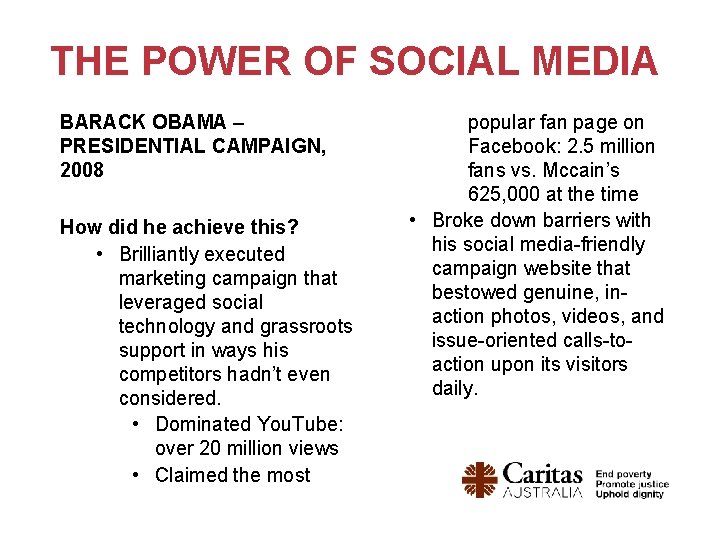 THE POWER OF SOCIAL MEDIA BARACK OBAMA – PRESIDENTIAL CAMPAIGN, 2008 How did he