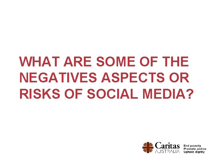 WHAT ARE SOME OF THE NEGATIVES ASPECTS OR RISKS OF SOCIAL MEDIA? 