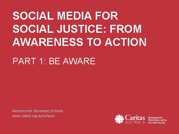 SOCIAL MEDIA FOR SOCIAL JUSTICE: FROM AWARENESS TO ACTION PART 1: BE AWARE Resource