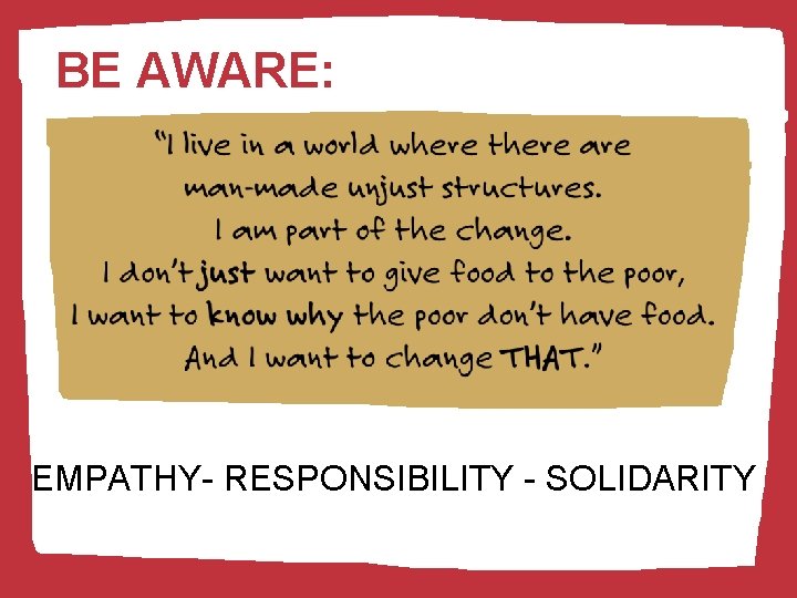 BE AWARE: EMPATHY- RESPONSIBILITY - SOLIDARITY 