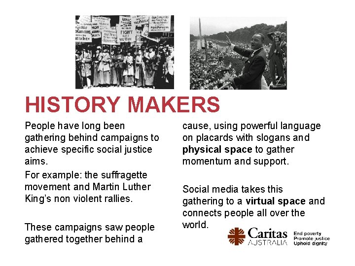 HISTORY MAKERS People have long been gathering behind campaigns to achieve specific social justice