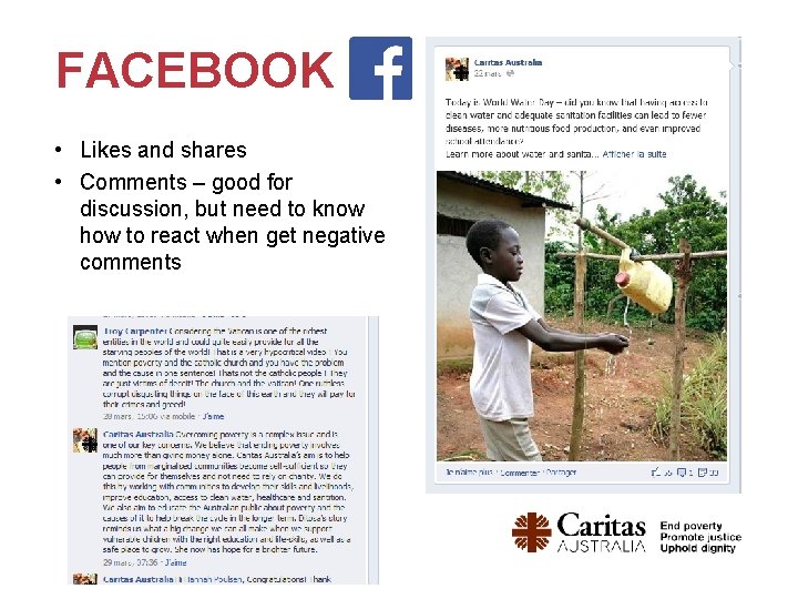 FACEBOOK • Likes and shares • Comments – good for discussion, but need to