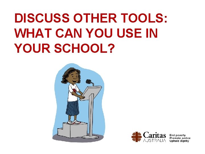 DISCUSS OTHER TOOLS: WHAT CAN YOU USE IN YOUR SCHOOL? 