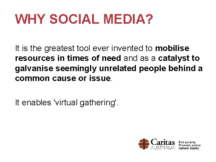 WHY SOCIAL MEDIA? It is the greatest tool ever invented to mobilise resources in