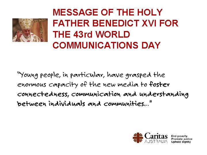 MESSAGE OF THE HOLY FATHER BENEDICT XVI FOR THE 43 rd WORLD COMMUNICATIONS DAY