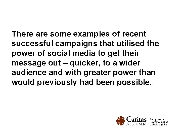 There are some examples of recent successful campaigns that utilised the power of social