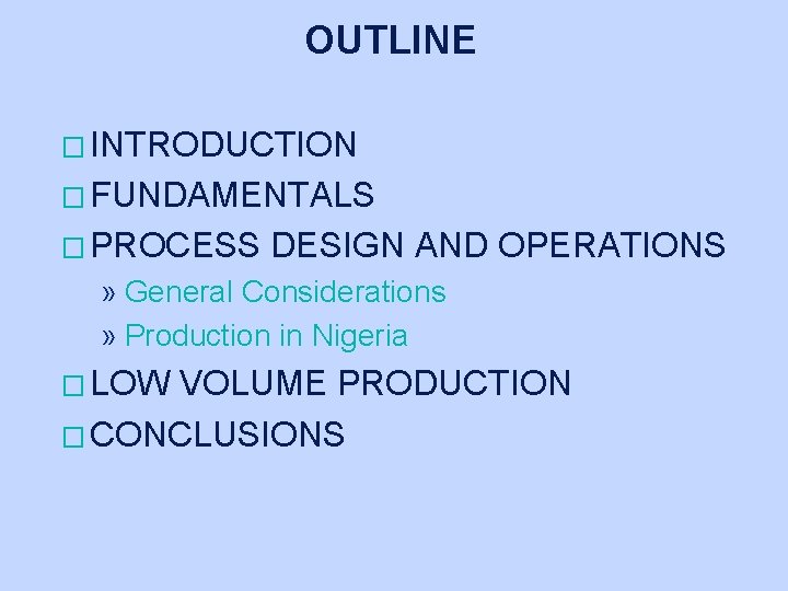 OUTLINE � INTRODUCTION � FUNDAMENTALS � PROCESS DESIGN AND OPERATIONS » General Considerations »