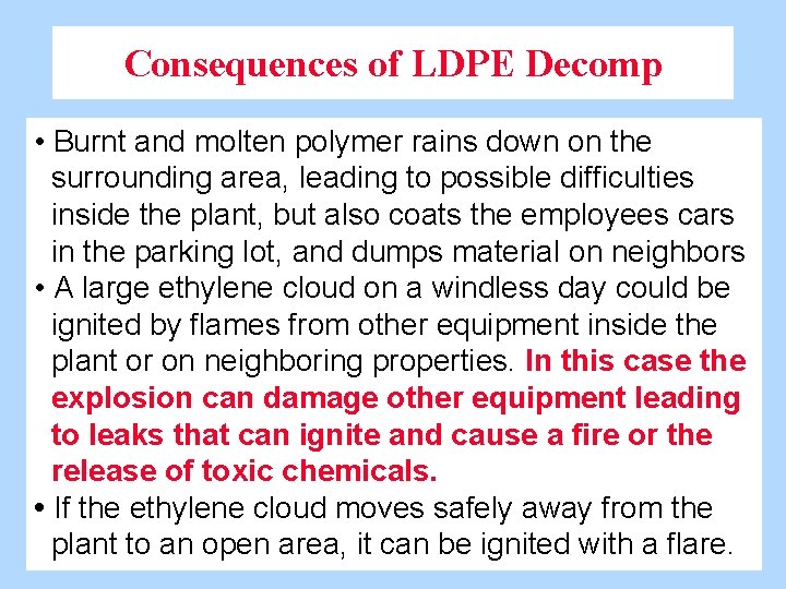 Consequences of LDPE Decomp • Burnt and molten polymer rains down on the surrounding