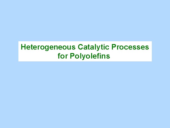 Heterogeneous Catalytic Processes for Polyolefins 