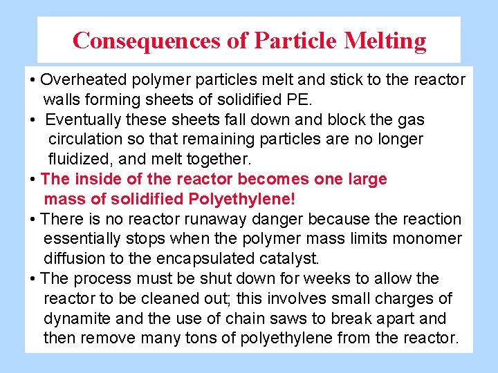 Consequences of Particle Melting • Overheated polymer particles melt and stick to the reactor