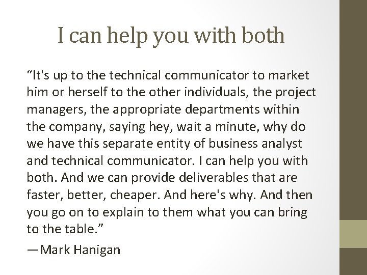 I can help you with both “It's up to the technical communicator to market I can help you with both “It's up to the technical communicator to market
