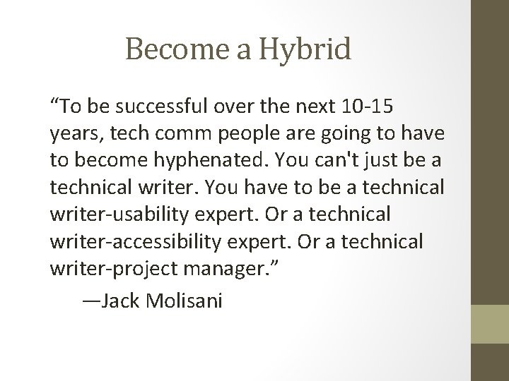 Become a Hybrid “To be successful over the next 10 -15 years, tech comm Become a Hybrid “To be successful over the next 10 -15 years, tech comm