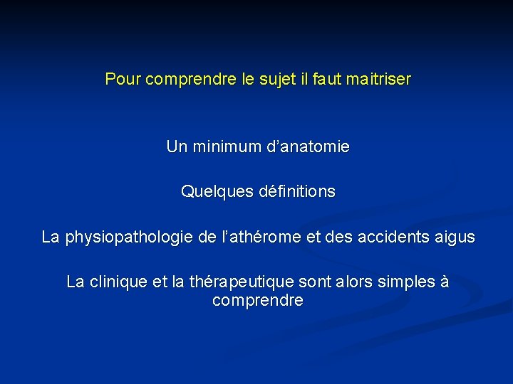 Pour comprendre le sujet il faut maitriser Un minimum d’anatomie Quelques définitions La physiopathologie