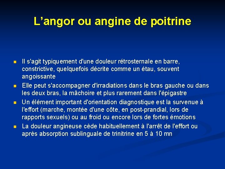 L’angor ou angine de poitrine n n Il s'agit typiquement d'une douleur rétrosternale en