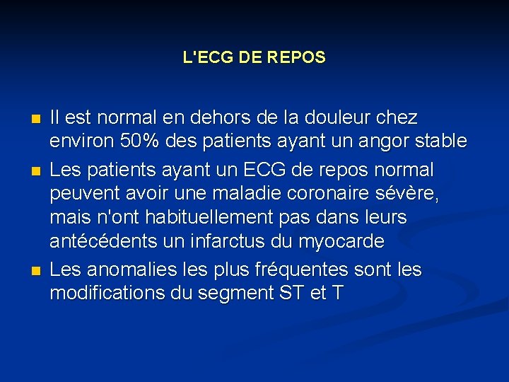 L'ECG DE REPOS n n n Il est normal en dehors de la douleur