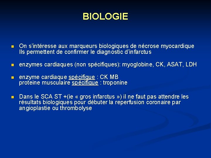 BIOLOGIE n On s’intéresse aux marqueurs biologiques de nécrose myocardique intéresse aux Ils permettent