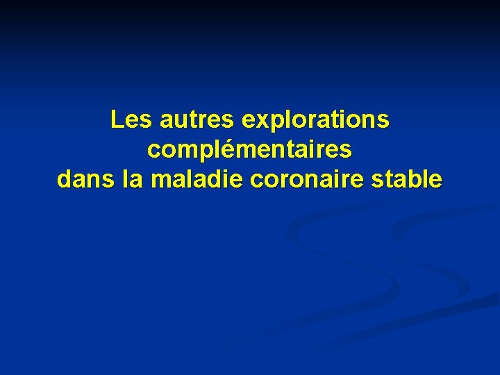Les autres explorations complémentaires dans la maladie coronaire stable 
