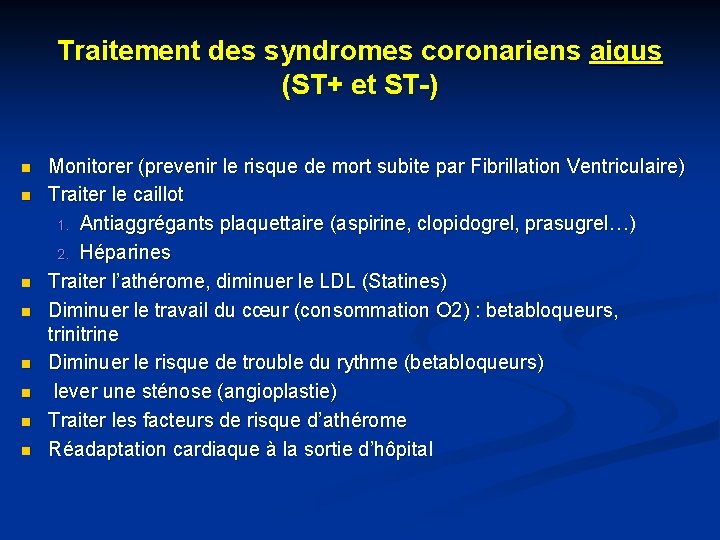 Traitement des syndromes coronariens aigus (ST+ et ST-) n n n n Monitorer (prevenir