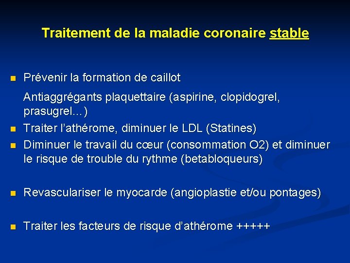 Traitement de la maladie coronaire stable n Prévenir la formation de caillot n Antiaggrégants