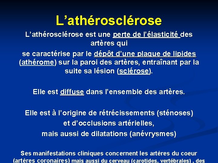 L’athérosclérose est une perte de l’élasticité des artères qui se caractérise par le dépôt