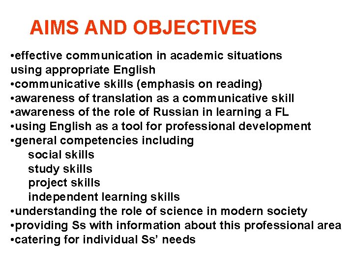 AIMS AND OBJECTIVES • effective communication in academic situations using appropriate English • communicative AIMS AND OBJECTIVES • effective communication in academic situations using appropriate English • communicative