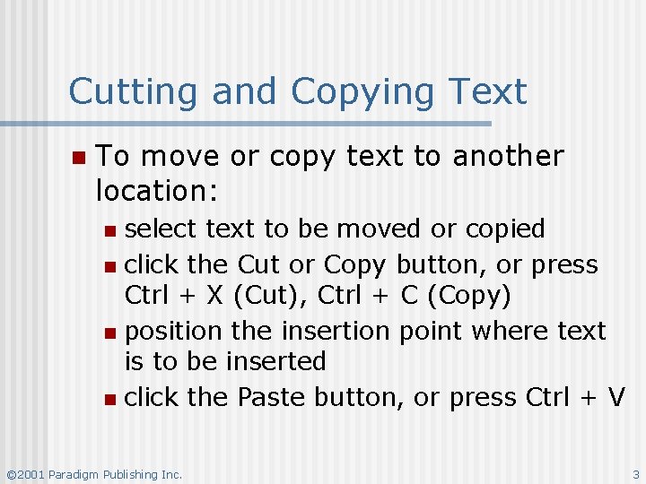 Cutting and Copying Text n To move or copy text to another location: select