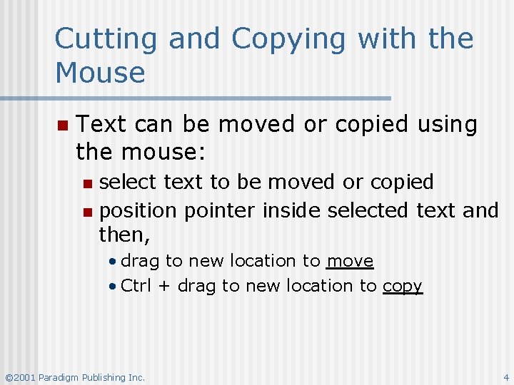 Cutting and Copying with the Mouse n Text can be moved or copied using