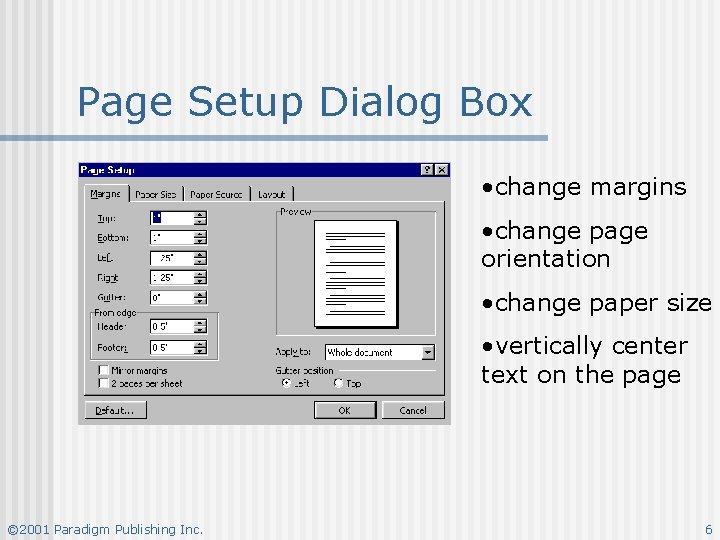 Page Setup Dialog Box • change margins • change page orientation • change paper