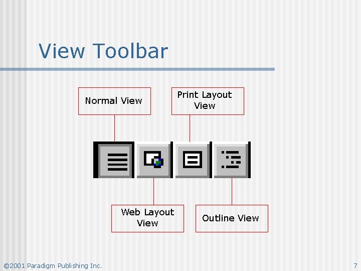 View Toolbar Normal View Web Layout View © 2001 Paradigm Publishing Inc. Print Layout