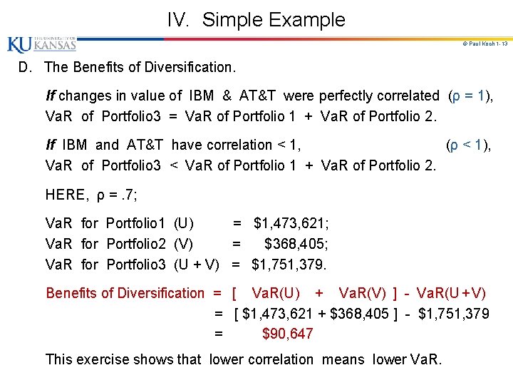 IV. Simple Example © Paul Koch 1 -13 D. The Benefits of Diversification. If