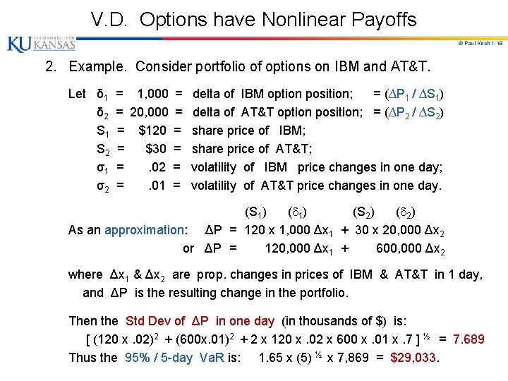 V. D. Options have Nonlinear Payoffs © Paul Koch 1 -18 2. Example. Consider