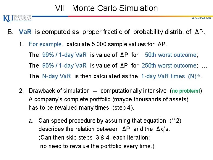 VII. Monte Carlo Simulation © Paul Koch 1 -26 B. Va. R is computed