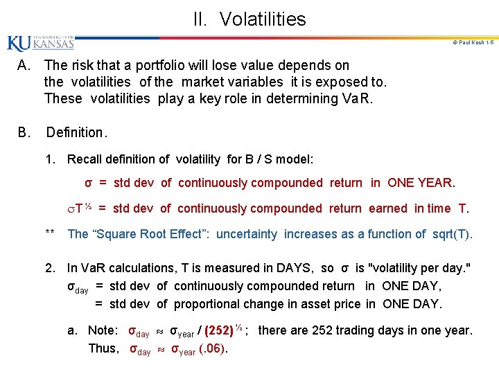 II. Volatilities © Paul Koch 1 -5 A. The risk that a portfolio will