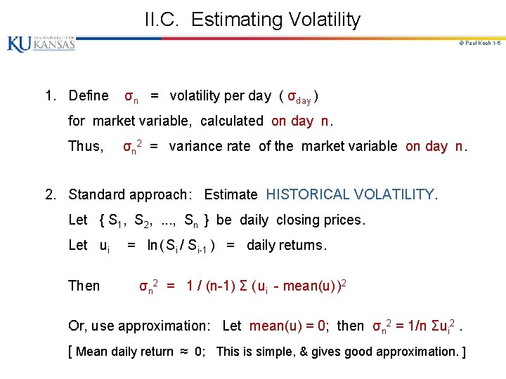 II. C. Estimating Volatility © Paul Koch 1 -6 1. Define σn = volatility