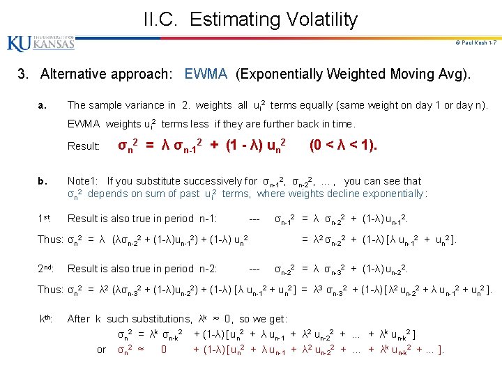 II. C. Estimating Volatility © Paul Koch 1 -7 3. Alternative approach: EWMA (Exponentially