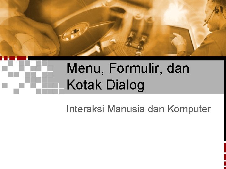 Menu, Formulir, dan Kotak Dialog Interaksi Manusia dan Komputer 