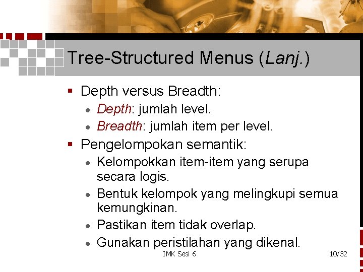 Tree-Structured Menus (Lanj. ) § Depth versus Breadth: Depth: jumlah level. · Breadth: jumlah