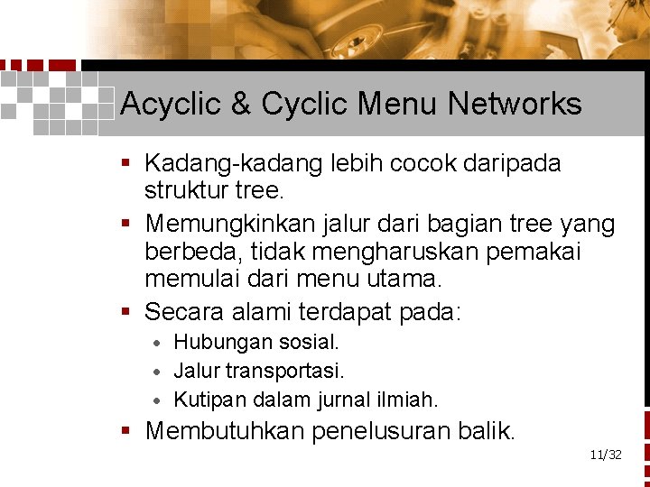 Acyclic & Cyclic Menu Networks § Kadang-kadang lebih cocok daripada struktur tree. § Memungkinkan
