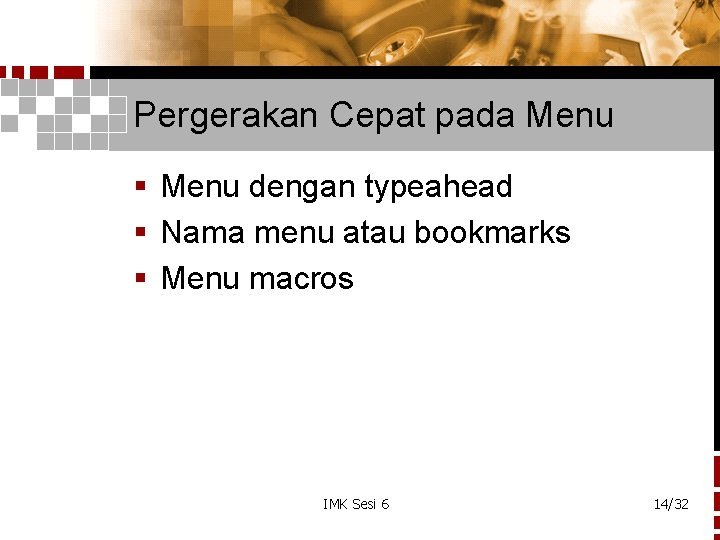 Pergerakan Cepat pada Menu § Menu dengan typeahead § Nama menu atau bookmarks §