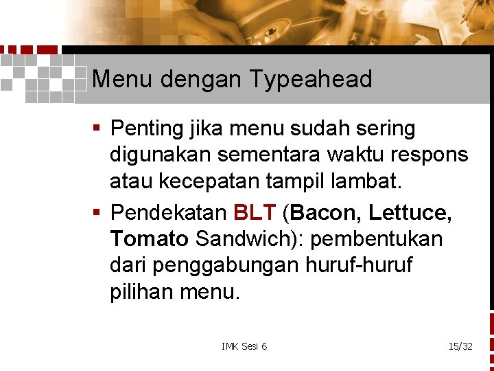 Menu dengan Typeahead § Penting jika menu sudah sering digunakan sementara waktu respons atau