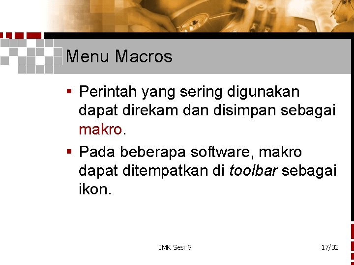 Menu Macros § Perintah yang sering digunakan dapat direkam dan disimpan sebagai makro. §