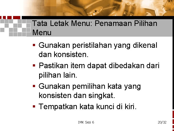 Tata Letak Menu: Penamaan Pilihan Menu § Gunakan peristilahan yang dikenal dan konsisten. §