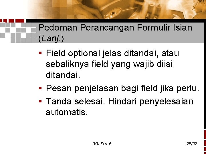 Pedoman Perancangan Formulir Isian (Lanj. ) § Field optional jelas ditandai, atau sebaliknya field