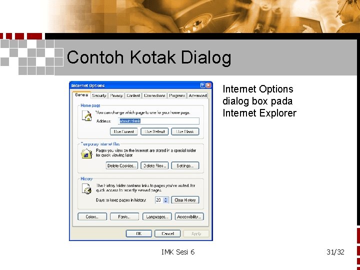 Contoh Kotak Dialog Internet Options dialog box pada Internet Explorer IMK Sesi 6 31/32