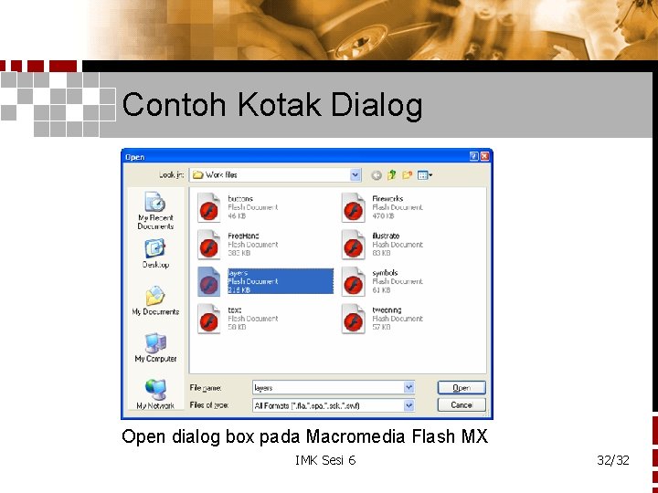 Contoh Kotak Dialog Open dialog box pada Macromedia Flash MX IMK Sesi 6 32/32