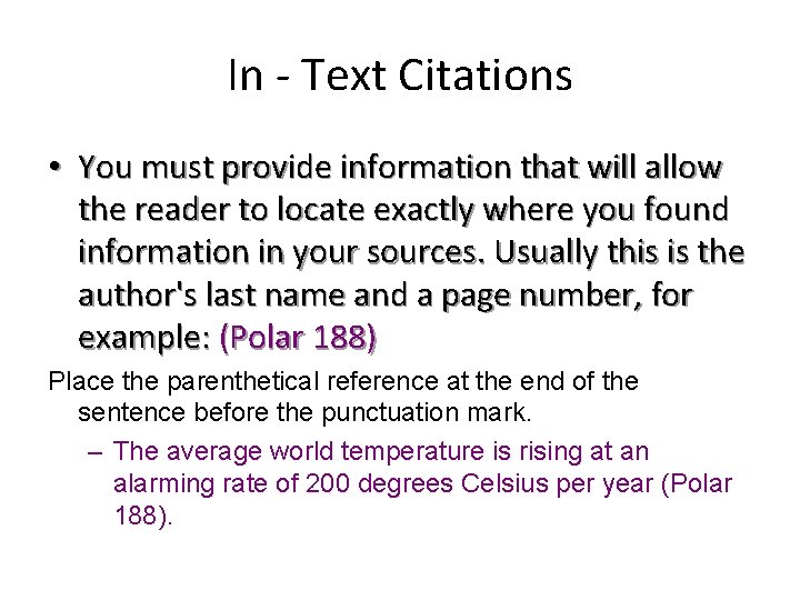 In - Text Citations • You must provide information that will allow the reader